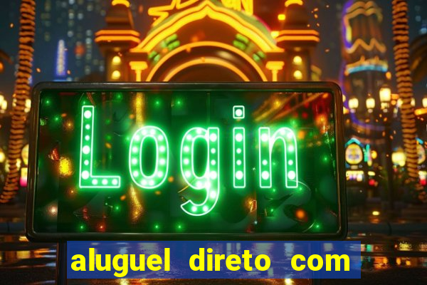 aluguel direto com proprietario leopoldina porto alegre